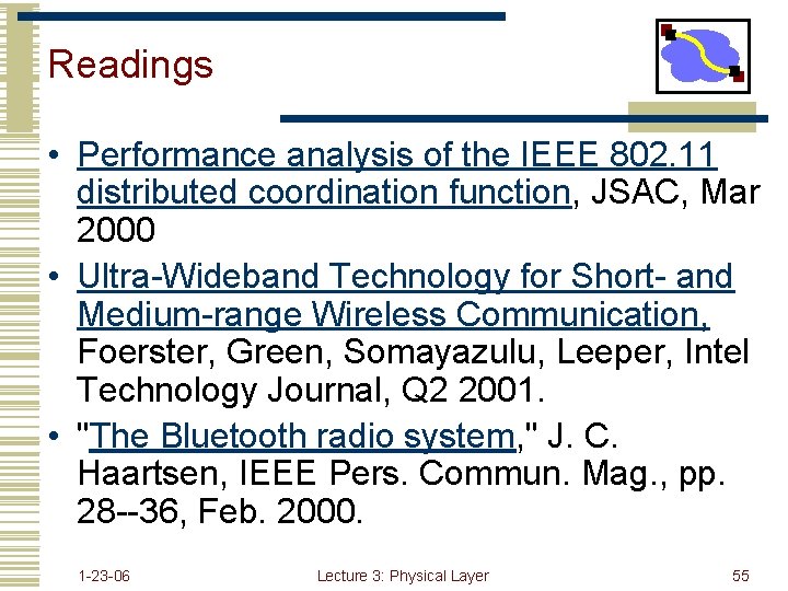 Readings • Performance analysis of the IEEE 802. 11 distributed coordination function, JSAC, Mar