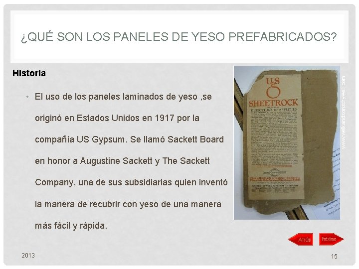 ¿QUÉ SON LOS PANELES DE YESO PREFABRICADOS? www. welkandsonsdrywall. com Historia • El uso