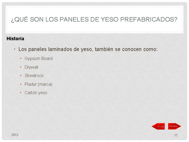 ¿QUÉ SON LOS PANELES DE YESO PREFABRICADOS? Historia • Los paneles laminados de yeso,