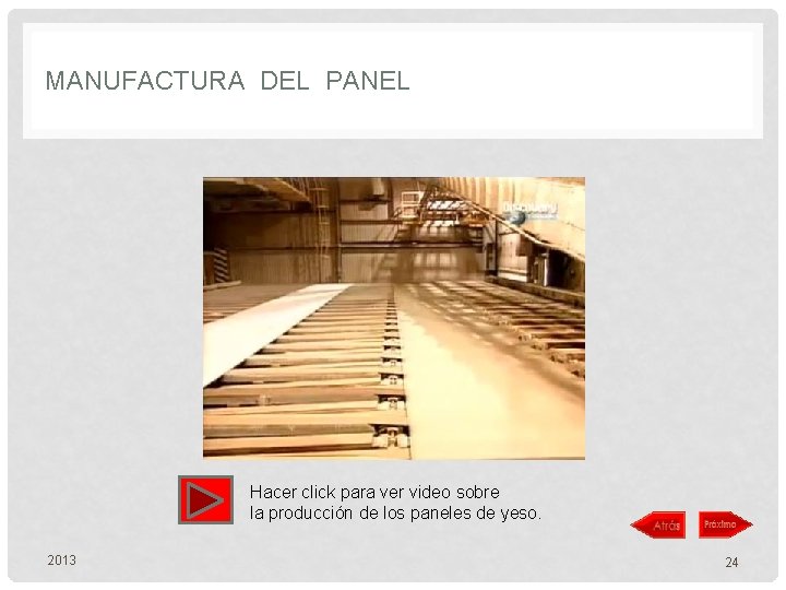 MANUFACTURA DEL PANEL Hacer click para ver video sobre la producción de los paneles