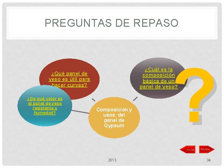 PREGUNTAS DE REPASO ¿De qué color es el panel de yeso resistente a humedad?