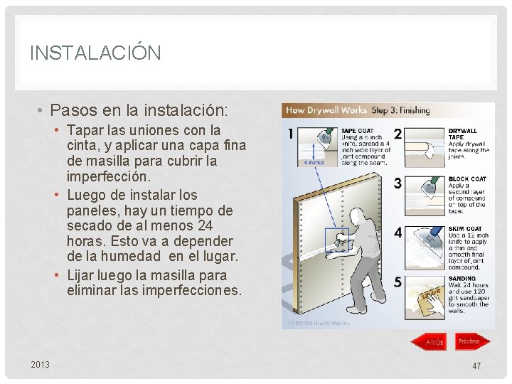 INSTALACIÓN • Pasos en la instalación: • Tapar las uniones con la cinta, y