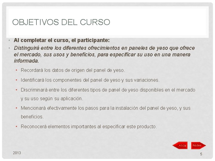 OBJETIVOS DEL CURSO • Al completar el curso, el participante: • Distinguirá entre los