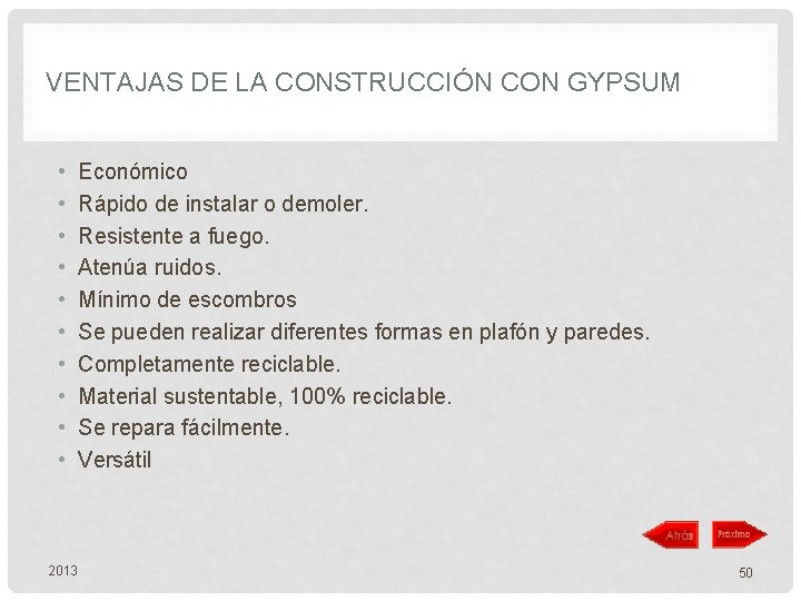 VENTAJAS DE LA CONSTRUCCIÓN CON GYPSUM • • • 2013 Económico Rápido de instalar