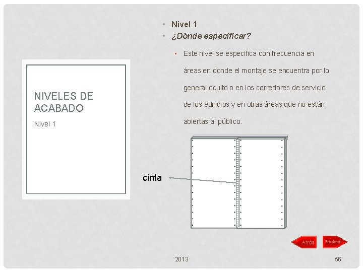  • Nivel 1 • ¿Dónde especificar? • Este nivel se especifica con frecuencia