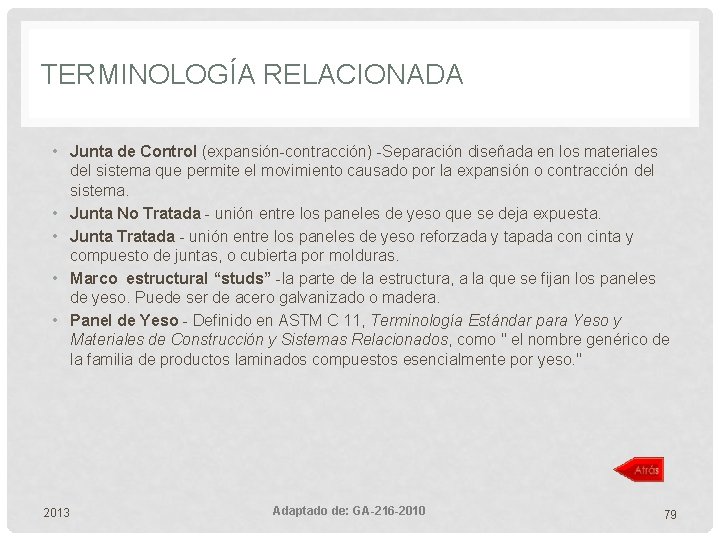 TERMINOLOGÍA RELACIONADA • Junta de Control (expansión-contracción) -Separación diseñada en los materiales del sistema