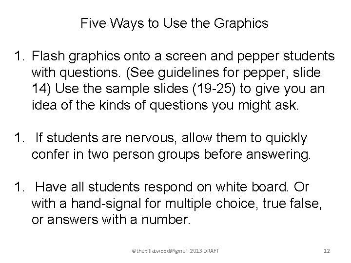 Five Ways to Use the Graphics 1. Flash graphics onto a screen and pepper Five Ways to Use the Graphics 1. Flash graphics onto a screen and pepper