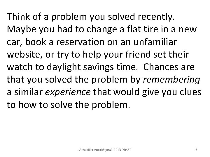 Think of a problem you solved recently. Maybe you had to change a flat Think of a problem you solved recently. Maybe you had to change a flat