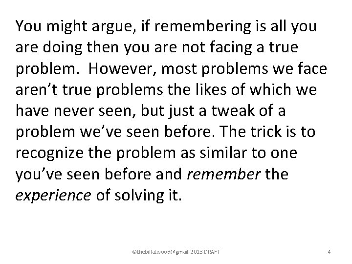 You might argue, if remembering is all you are doing then you are not You might argue, if remembering is all you are doing then you are not