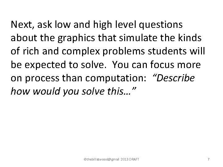 Next, ask low and high level questions about the graphics that simulate the kinds Next, ask low and high level questions about the graphics that simulate the kinds