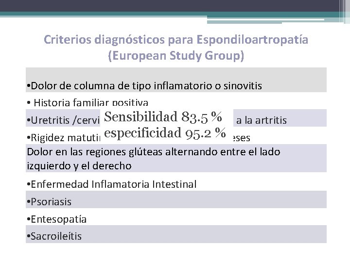 Criterios diagnósticos para Espondiloartropatía (European Study Group) • Dolor de columna de tipo inflamatorio
