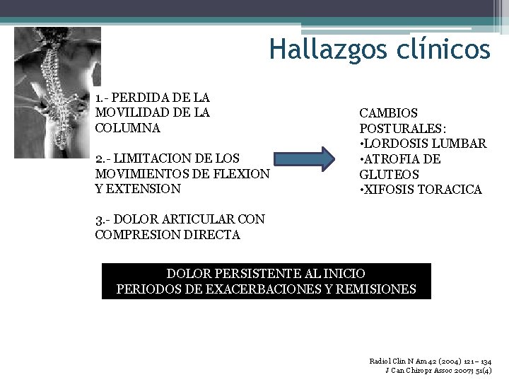 Hallazgos clínicos 1. - PERDIDA DE LA MOVILIDAD DE LA COLUMNA 2. - LIMITACION