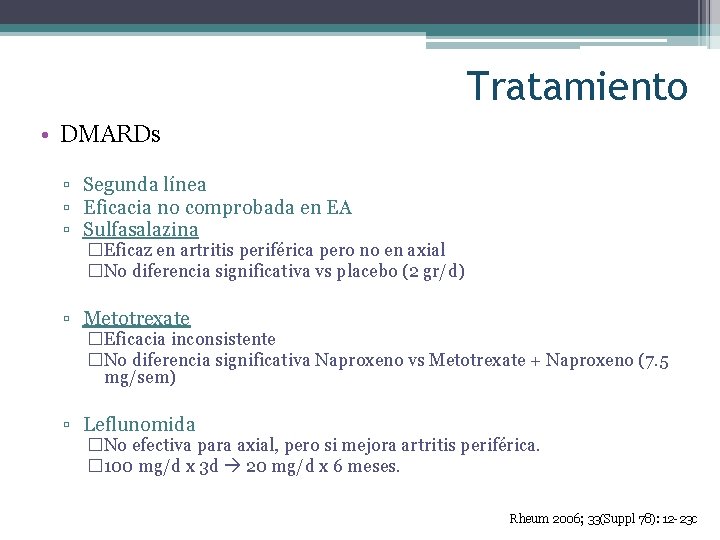 Tratamiento • DMARDs ▫ Segunda línea ▫ Eficacia no comprobada en EA ▫ Sulfasalazina