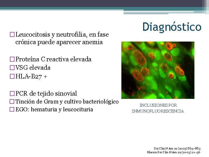 �Leucocitosis y neutrofilia, en fase crónica puede aparecer anemia Diagnóstico �Proteína C reactiva elevada