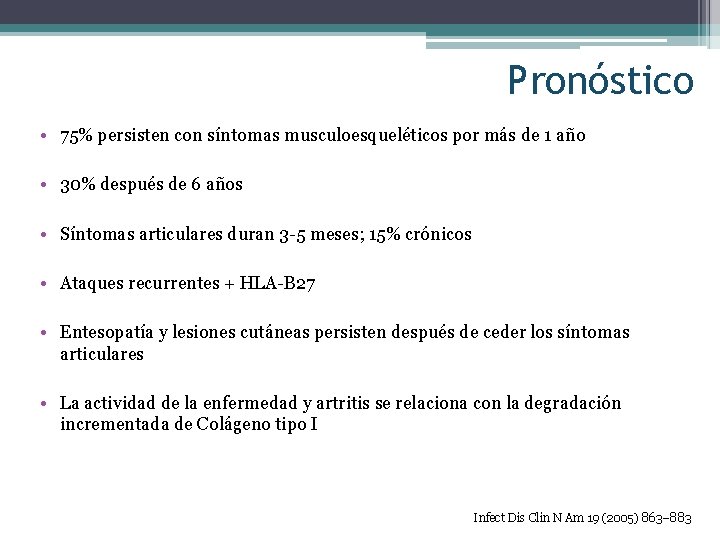 Pronóstico • 75% persisten con síntomas musculoesqueléticos por más de 1 año • 30%