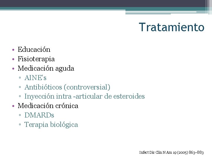 Tratamiento • Educación • Fisioterapia • Medicación aguda ▫ AINE’s ▫ Antibióticos (controversial) ▫