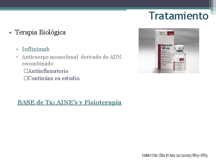 Tratamiento • Terapia Biológica ▫ Infliximab ▫ Anticuerpo monoclonal derivado de ADN recombinado �Antiinflamatorio