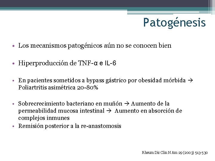 Patogénesis • Los mecanismos patogénicos aún no se conocen bien • Hiperproducción de TNF-α