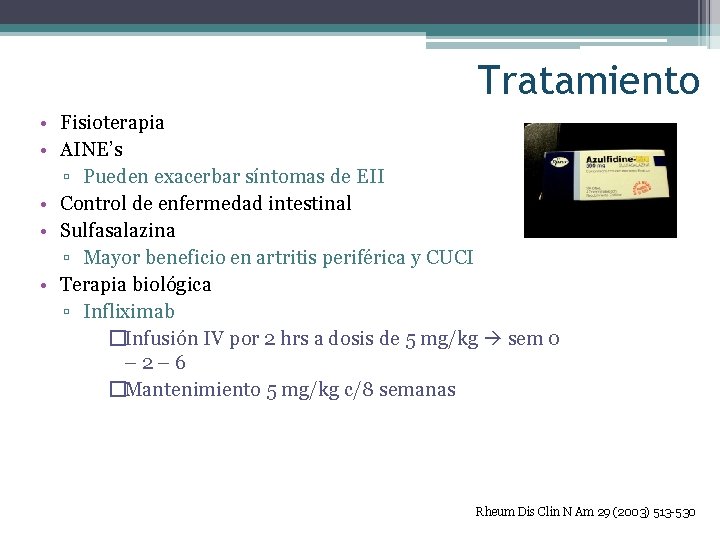 Tratamiento • Fisioterapia • AINE’s ▫ Pueden exacerbar síntomas de EII • Control de