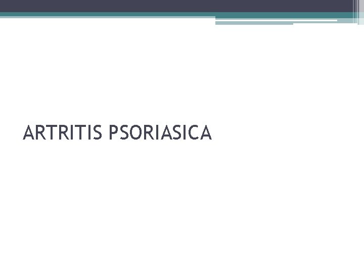 ARTRITIS PSORIASICA 