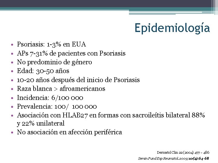 Epidemiología • • • Psoriasis: 1 -3% en EUA APs 7 -31% de pacientes