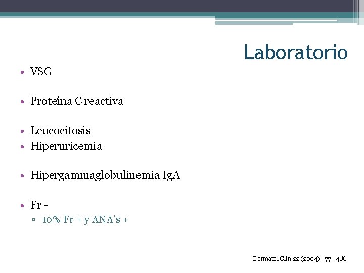 Laboratorio • VSG • Proteína C reactiva • Leucocitosis • Hiperuricemia • Hipergammaglobulinemia Ig.
