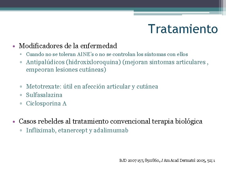 Tratamiento • Modificadores de la enfermedad ▫ Cuando no se toleran AINE’s o no