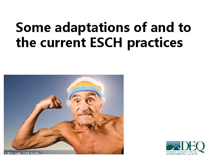 Some adaptations of and to the current ESCH practices Some adaptations of and to the current ESCH practices