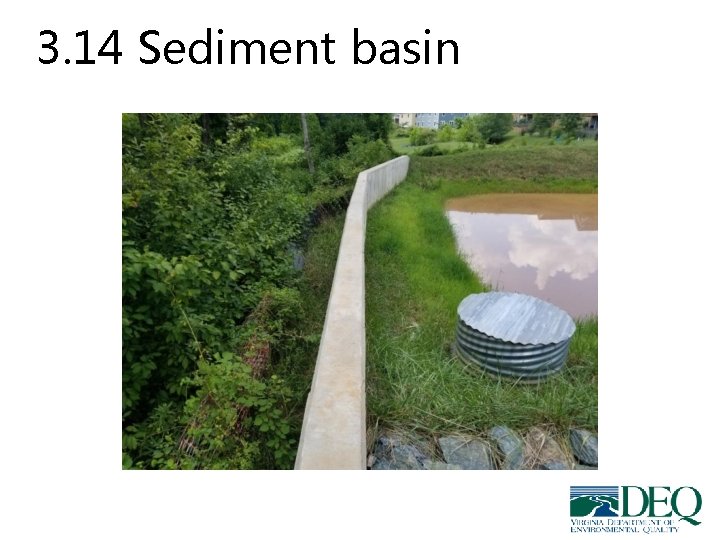 3. 14 Sediment basin 3. 14 Sediment basin
