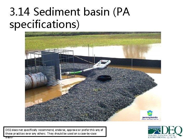 3. 14 Sediment basin (PA specifications) DEQ does not specifically recommend, endorse, approve or 3. 14 Sediment basin (PA specifications) DEQ does not specifically recommend, endorse, approve or