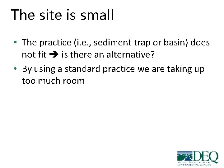The site is small • The practice (i. e. , sediment trap or basin) The site is small • The practice (i. e. , sediment trap or basin)