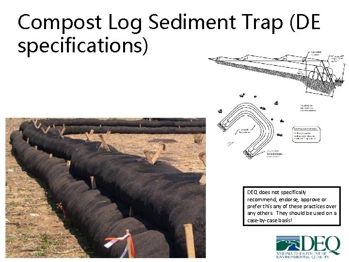 Compost Log Sediment Trap (DE specifications) DEQ does not specifically recommend, endorse, approve or Compost Log Sediment Trap (DE specifications) DEQ does not specifically recommend, endorse, approve or