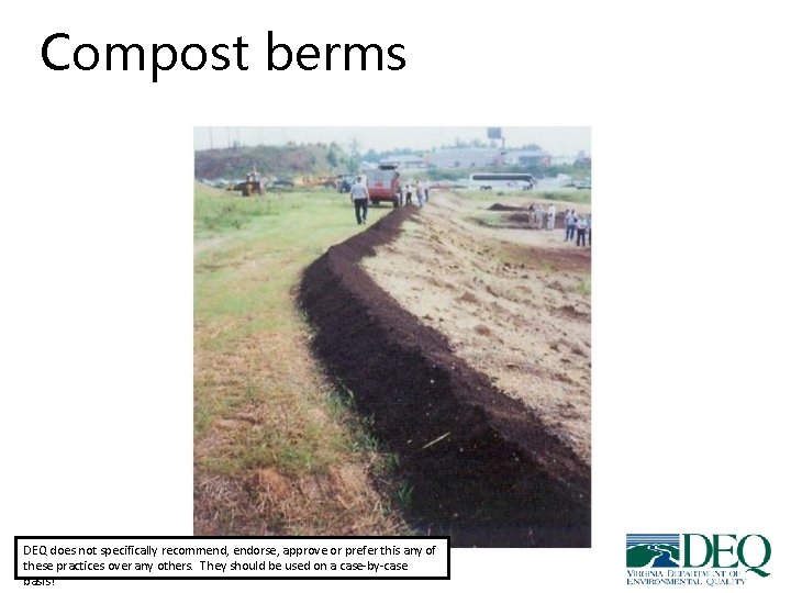Compost berms DEQ does not specifically recommend, endorse, approve or prefer this any of Compost berms DEQ does not specifically recommend, endorse, approve or prefer this any of