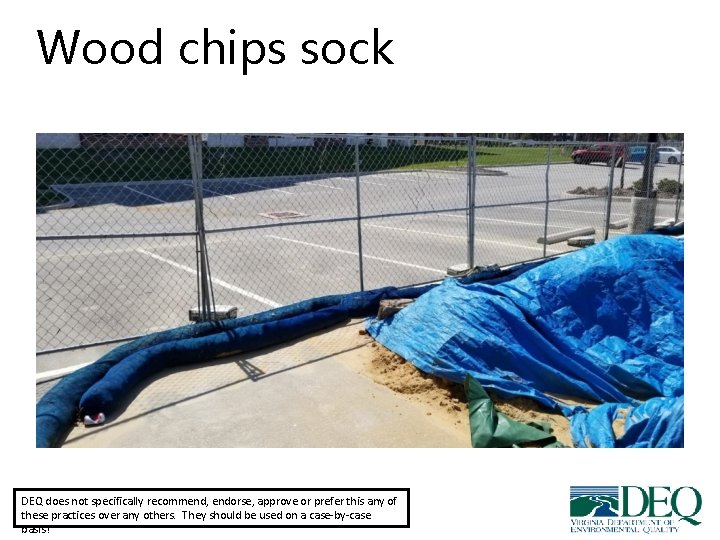 Wood chips sock DEQ does not specifically recommend, endorse, approve or prefer this any Wood chips sock DEQ does not specifically recommend, endorse, approve or prefer this any