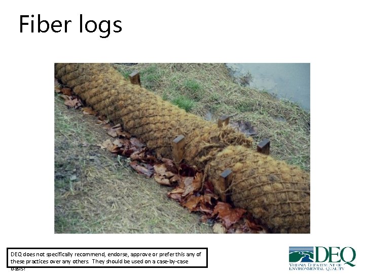 Fiber logs DEQ does not specifically recommend, endorse, approve or prefer this any of Fiber logs DEQ does not specifically recommend, endorse, approve or prefer this any of
