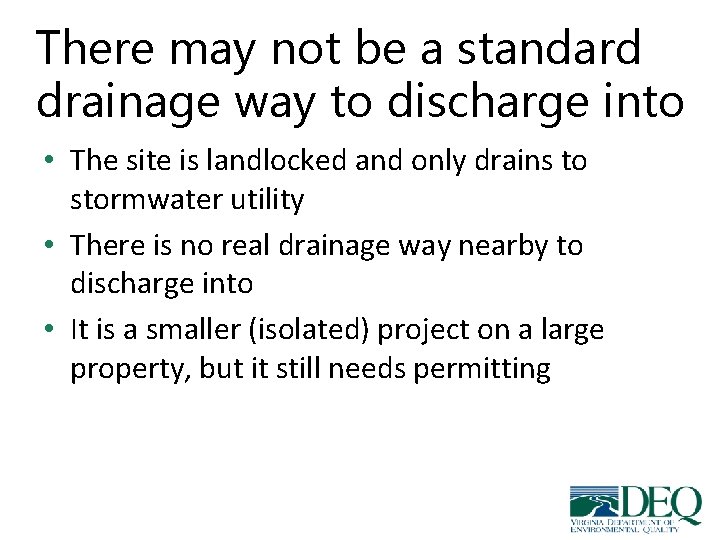 There may not be a standard drainage way to discharge into • The site There may not be a standard drainage way to discharge into • The site