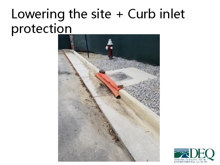 Lowering the site + Curb inlet protection Lowering the site + Curb inlet protection