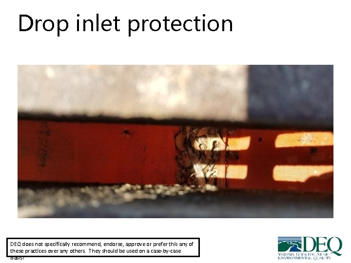 Drop inlet protection DEQ does not specifically recommend, endorse, approve or prefer this any Drop inlet protection DEQ does not specifically recommend, endorse, approve or prefer this any