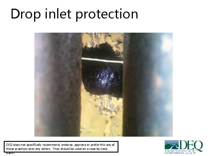 Drop inlet protection DEQ does not specifically recommend, endorse, approve or prefer this any Drop inlet protection DEQ does not specifically recommend, endorse, approve or prefer this any