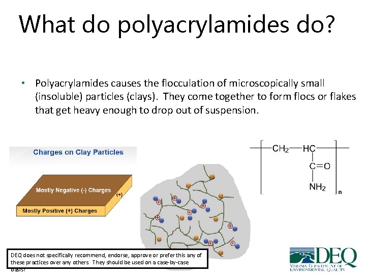 What do polyacrylamides do? • Polyacrylamides causes the flocculation of microscopically small (insoluble) particles What do polyacrylamides do? • Polyacrylamides causes the flocculation of microscopically small (insoluble) particles
