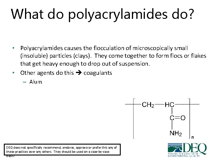 What do polyacrylamides do? • Polyacrylamides causes the flocculation of microscopically small (insoluble) particles What do polyacrylamides do? • Polyacrylamides causes the flocculation of microscopically small (insoluble) particles