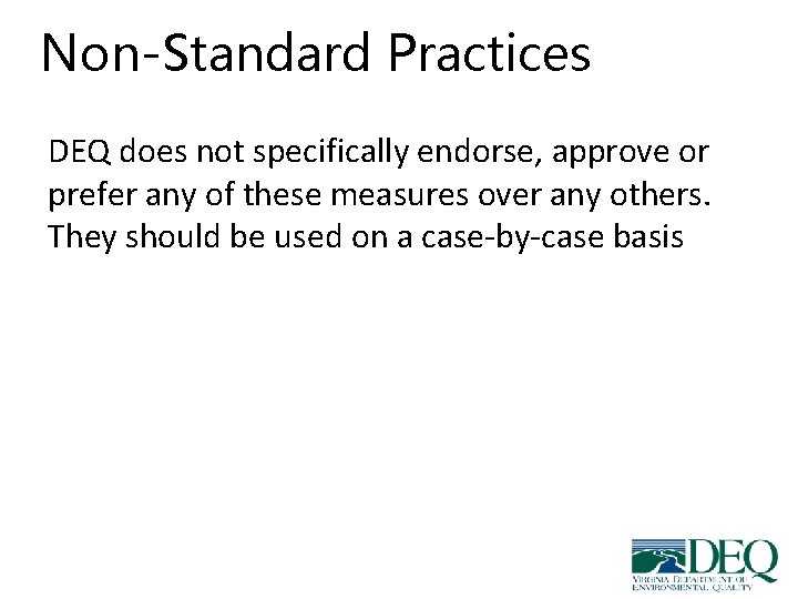 Non-Standard Practices DEQ does not specifically endorse, approve or prefer any of these measures Non-Standard Practices DEQ does not specifically endorse, approve or prefer any of these measures