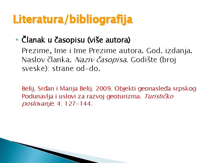 Literatura/bibliografija Članak u časopisu (više autora) Prezime, Ime i Ime Prezime autora. God. izdanja.