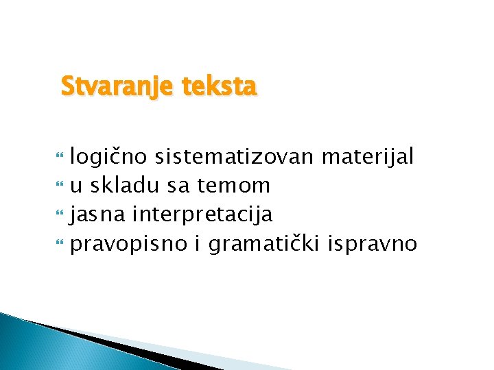 Stvaranje teksta logično sistematizovan materijal u skladu sa temom jasna interpretacija pravopisno i gramatički Stvaranje teksta logično sistematizovan materijal u skladu sa temom jasna interpretacija pravopisno i gramatički