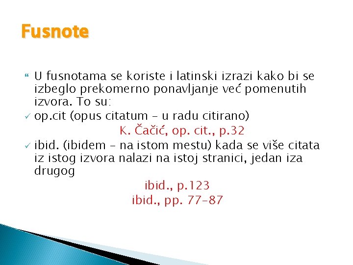 Fusnote U fusnotama se koriste i latinski izrazi kako bi se izbeglo prekomerno ponavljanje