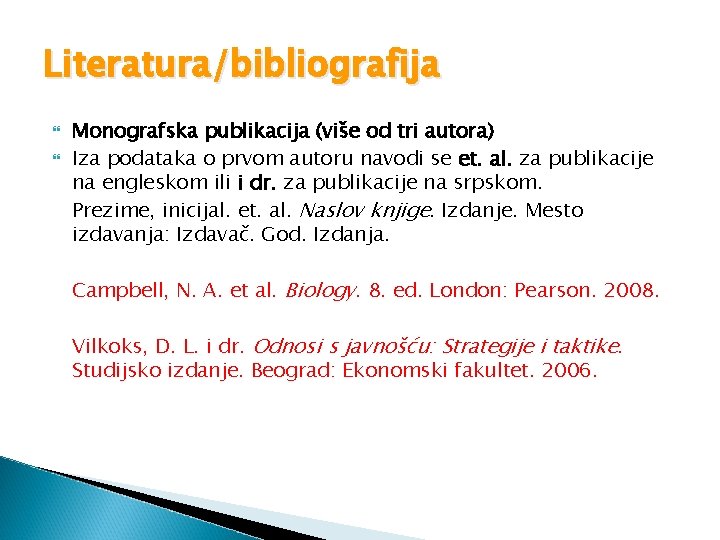 Literatura/bibliografija Monografska publikacija (više od tri autora) Iza podataka o prvom autoru navodi se