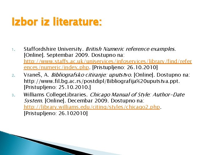Izbor iz literature: 1. 2. 3. Staffordshire University. British Numeric reference examples. [Online]. Septembar