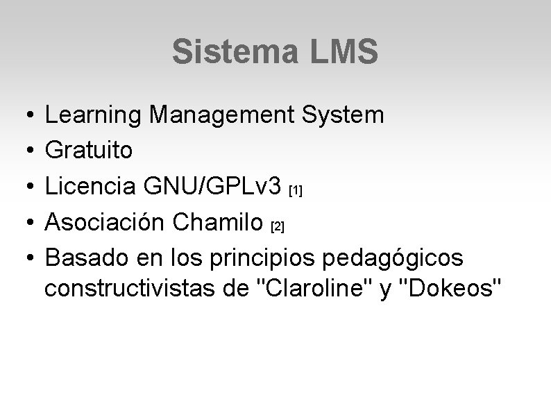 Sistema LMS • • • Learning Management System Gratuito Licencia GNU/GPLv 3 [1] Asociación