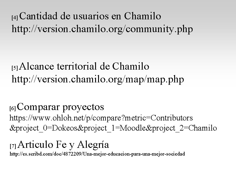 Cantidad de usuarios en Chamilo http: //version. chamilo. org/community. php [4] Alcance territorial de