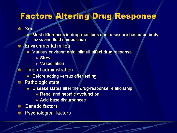 Factors Altering Drug Response Sex l Most differences in drug reactions due to sex